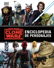 STAR WARS. THE CLONE WARS: ENCICLOPEDIA DE PERSONAJES